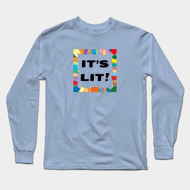 It's Lit | Books Pun Long Sleeve T-Shirt by Allthingspunny